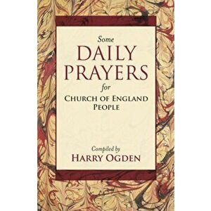 Some Daily Prayers for Church of England People. The Definitive Edition, Paperback - Harry Ogden imagine