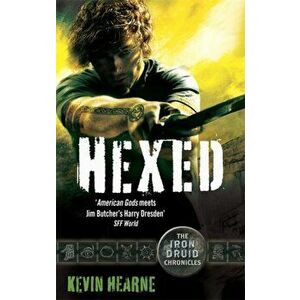 Hexed. The Iron Druid Chronicles, Paperback - Kevin Hearne imagine