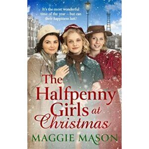 The Halfpenny Girls at Christmas. A heart-warming and nostalgic festive family saga - the perfect winter read!, Paperback - Maggie Mason imagine