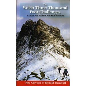 The Welsh Three Thousand Foot Challenges. A Guide for Walkers and Hill Runners, 2 ed, Paperback - Ronald Turnbull imagine
