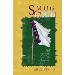 Smug Dad, Paperback - Jason Roche imagine
