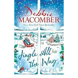 Jingle All the Way. Cosy up this Christmas with the ultimate feel-good festive bestseller, Paperback - Debbie Macomber imagine
