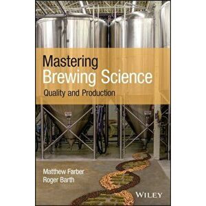 Mastering Brewing Science: Quality and Production, Paperback - Roger Barth imagine