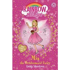 Rainbow Magic: Mia the Bridesmaid Fairy. Special, Paperback - Daisy Meadows imagine