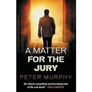 A Matter for the Jury, Paperback - Peter Murphy imagine