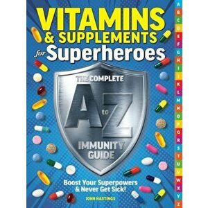 Vitamins & Supplements From A-z. Boost Your Immunity & Never Get Sick!, Paperback - Centennial Health imagine