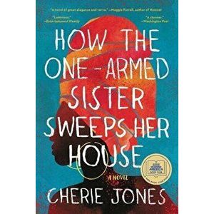 How the One-Armed Sister Sweeps Her House, Paperback - Cherie Jones imagine