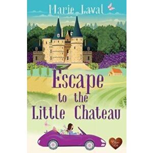Escape to the Little Chateau, Paperback - Marie Laval imagine