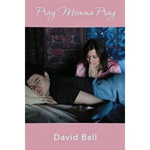Pray Momma Pray, Paperback - David Ball imagine
