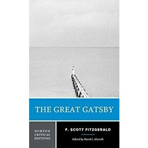 The Great Gatsby. Critical ed, Paperback - F. Scott Fitzgerald imagine
