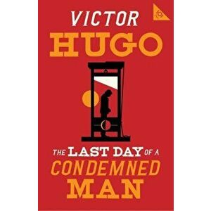 The Last Day of a Condemned Man, Paperback - Victor Hugo imagine