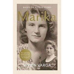 Marika. Based on a True Story, Paperback - Vivien Varga imagine