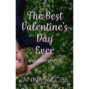 The Best Valentine's Day Ever and other stories. A heartwarming collection of stories from the much-loved author, Paperback - Anna (Author) Jacobs imagine