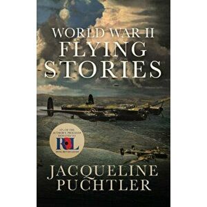 World War II Flying Stories, Paperback - Jacqueline Puchtler imagine
