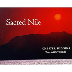 Sacred Nile, Hardcover - Chester Higgins imagine