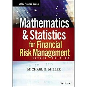 Mathematics and Statistics for Financial Risk Management, Hardcover - Michael B. Miller imagine