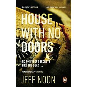 House with No Doors. A creepy and atmospheric psychological thriller, Paperback - Jeff Noon imagine