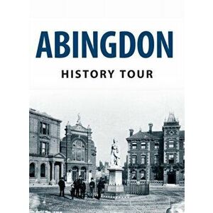 Abingdon History Tour. UK ed., Paperback - Pamela Horn imagine