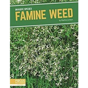 Invasive Species: Famine Weed, Paperback - Martha London imagine