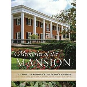 Memories of the Mansion: The Story of Georgia's Governor's Mansion, Hardcover - Sandra D. Deal imagine