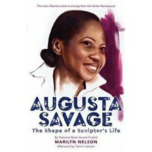 Augusta Savage: The Shape of a Sculptor's Life, Hardcover - Marilyn Nelson imagine