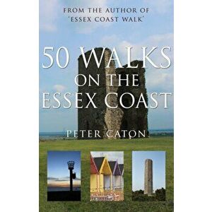 50 Walks on the Essex Coast. UK ed., Paperback - Peter Caton imagine