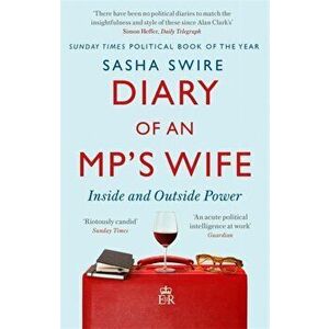 Diary of an MP's Wife. Inside and Outside Power: 'riotously candid' Sunday Times, Paperback - Sasha Swire imagine