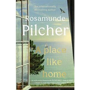 A Place Like Home. Brand new stories from beloved, internationally bestselling author Rosamunde Pilcher, Paperback - Rosamunde Pilcher imagine