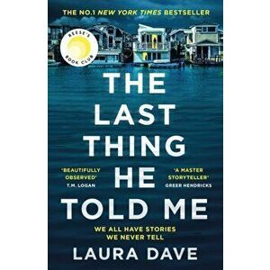 The Last Thing He Told Me. The No. 1 New York Times Bestseller and Reese's Book Club Pick, Main, Paperback - Laura Dave imagine