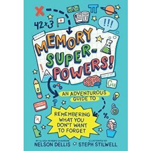 Memory Superpowers!. An Adventurous Guide to Remembering What You Don't Want to Forget, Paperback - Nelson Dellis imagine
