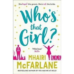 Who's That Girl?, Paperback - Mhairi McFarlane imagine