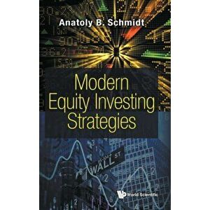 Modern Equity Investing Strategies, Hardcover - Anatoly B. Schmidt imagine