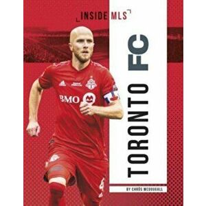 Toronto FC, Paperback - Chroes McDougall imagine