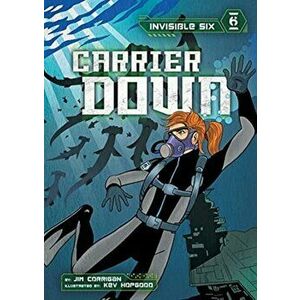 Invisible Six: Carrier Down, Paperback - Jim Corrigan imagine