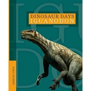 Iguanodon, Paperback - Sara Gilbert imagine