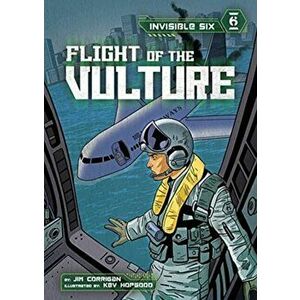 Invisible Six: Flight of the Vulture, Paperback - Jim Corrigan imagine