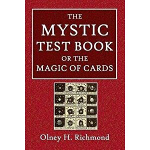 The Mystic Test Book or the Magic of the Cards, Paperback - Olney H. Richmond imagine
