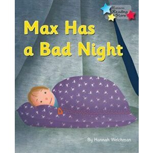 Max Has a Bad Night. Phonics Phase 3, Paperback - Welchman Hannah imagine