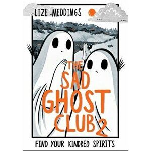 The Sad Ghost Club Volume Two, Paperback - Lize Meddings imagine