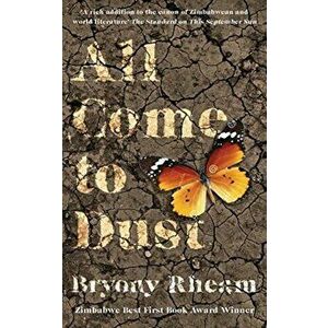All Come to Dust, Paperback - Bryony Rheam imagine