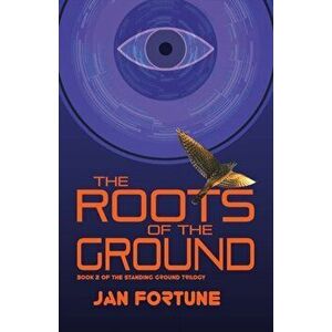 The Roots of the Ground, Paperback - Jan Fortune imagine