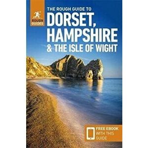 The Rough Guide to Dorset, Hampshire & the Isle of Wight (Travel Guide with Free eBook). 4 Revised edition, Paperback - Rough Guides imagine