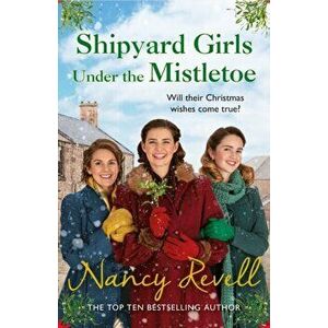 Shipyard Girls Under the Mistletoe, Paperback - Nancy Revell imagine