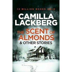 The Scent of Almonds and Other Stories, Paperback - Camilla Lackberg imagine