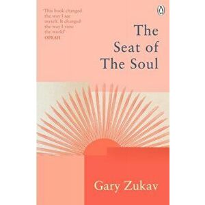The Seat of the Soul. An Inspiring Vision of Humanity's Spiritual Destiny, Paperback - Gary Zukav imagine