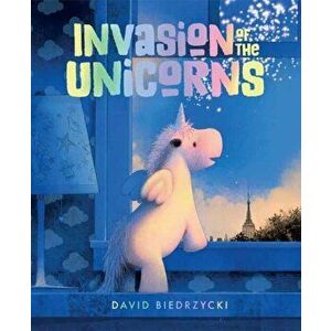 Invasion of the Unicorns, Hardback - David Biedrzycki imagine