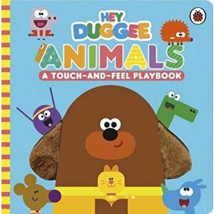 Hey Duggee: Animals. A Touch-and-Feel Playbook, Board book - Hey Duggee imagine
