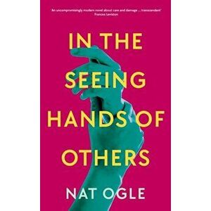 In the Seeing Hands of Others. Main, Hardback - Nat Ogle imagine