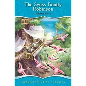 The Swiss Family Robinson, Hardback - Johann Wyss imagine