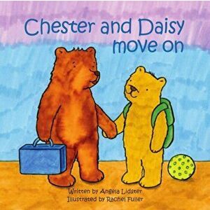 Chester and Daisy Move on. 2 Revised edition, Paperback - Angela Lidster imagine
